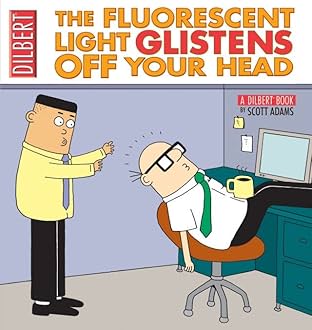 Dilbert Vol. 25: Fluorescent Light Glistens Off Your Head