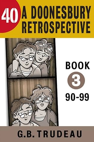 Doonesbury 40 Vol. 3: A Doonesbury Retrospective 1990 to 1999