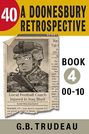 Doonesbury 40 Vol. 4: A Doonesbury Retrospective 2000 to 2010