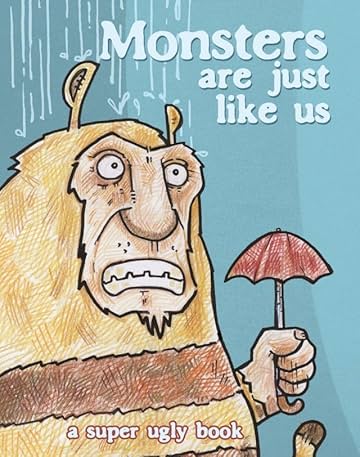 Monsters Are Just Like Us