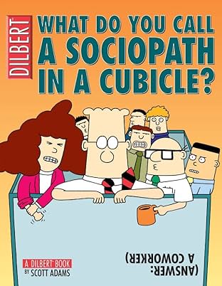 Dilbert Vol. 20: What Do You Call A Sociopath in a Cubicle? Answer: A Coworker