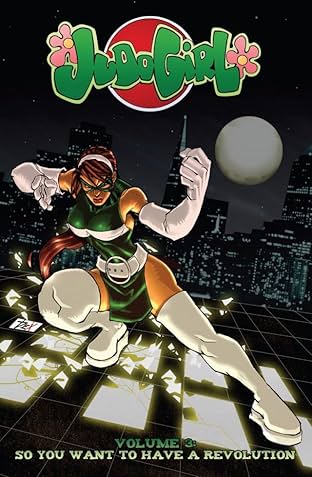 Judo Girl Vol. 3: So You Want to Have a Revolution