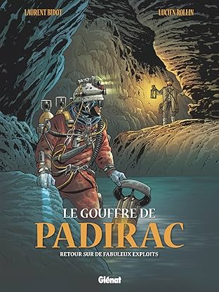 Le gouffre de Padirac Vol. 3: Retour sur de fabuleux exploits