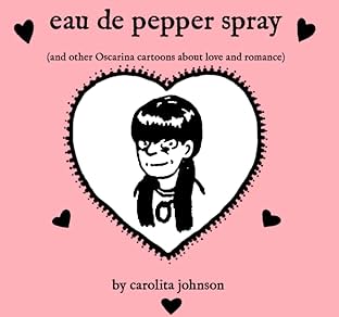 Oscarina... Vol. 1: eau de pepper spray (and other Oscarina cartoons about love and romance)