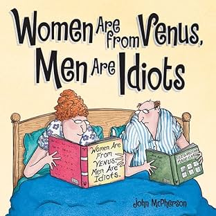 Women Are from Venus, Men Are Idiots