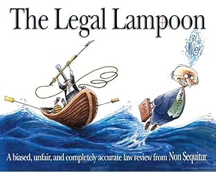 Legal Lampoon: A biased, unfair, and completely accurate law review from Non Sequitur