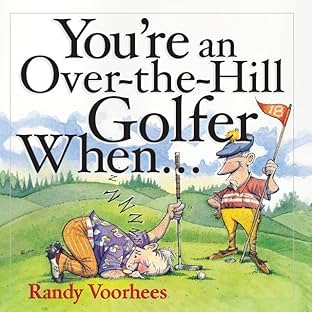 You're an Over-the-Hill Golfer When...