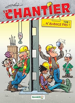Le Chantier Vol. 1: … N'avance pas !