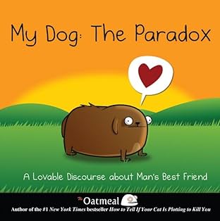 My Dog: The Paradox: A Lovable Discourse about Man's Best Friend