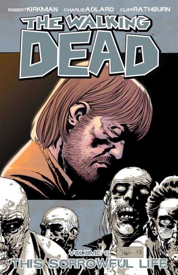 The Walking Dead Vol. 6: This Sorrowful Life