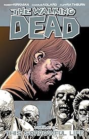The Walking Dead Vol. 6: This Sorrowful Life