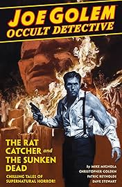 Joe Golem: Occult Detective Vol. 1: The Rat Catcher and the Sunken Dead