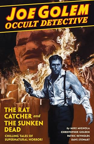 Joe Golem: Occult Detective Vol. 1: The Rat Catcher and the Sunken Dead