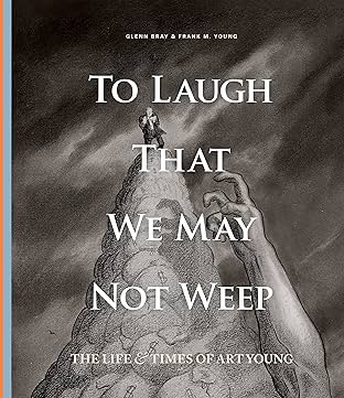 To Laugh That We May Not Weep: The Life and Art of Art Young
