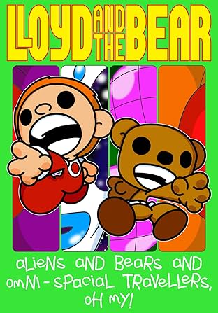 Lloyd and the Bear Vol. 2: Aliens and Bears and Omni-Spacial Travellers, Oh my!
