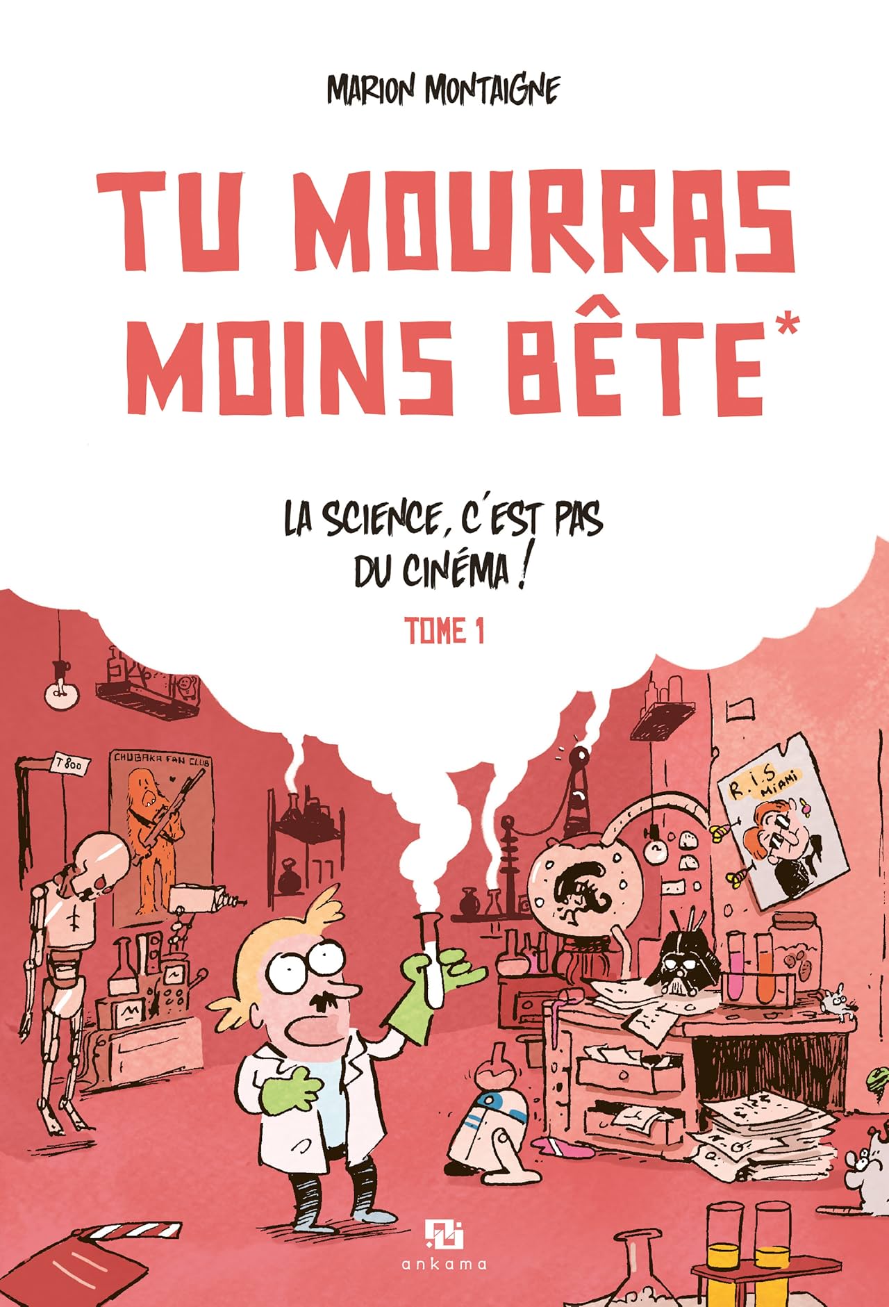 Tu mourras moins bête - Tome 1: La science, c'est pas du cinéma !