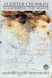 Aleister Crowley: Wandering the Waste