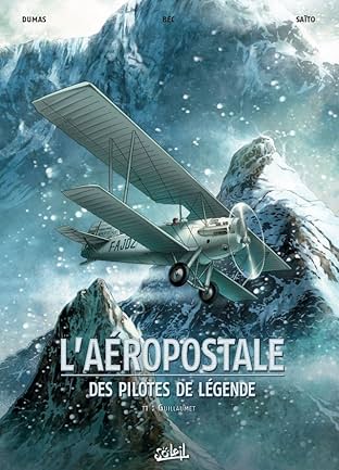 L'Aéropostale - Des Pilotes de légende Vol. 1: Guillaumet