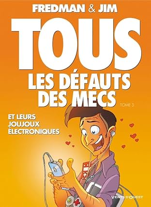 Tous les défauts des mecs Vol. 3: Et leurs joujoux électroniques