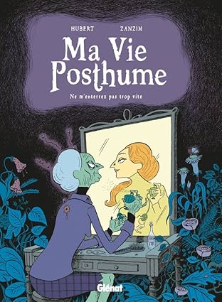 Ma Vie Posthume Vol. 1: Ne m'enterrez pas trop vite