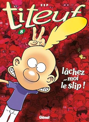 Titeuf Vol. 8: Lâchez-moi le slip !