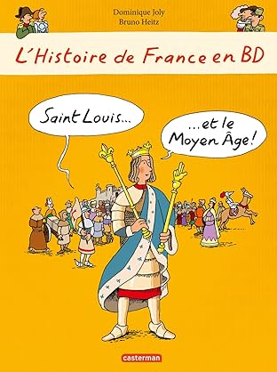 L'Histoire de France en BD: Saint Louis... et le Moyen Âge !