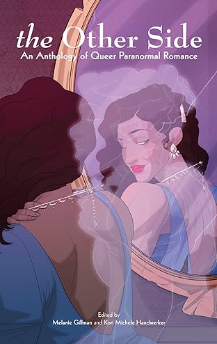 The Other Side: An Anthology of Queer Paranormal Romance