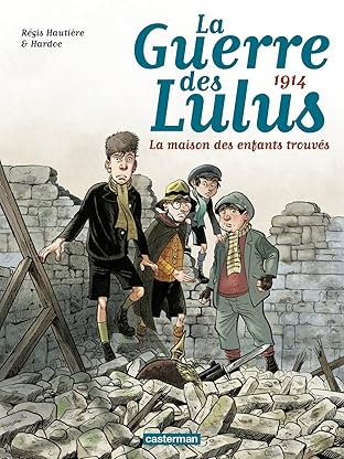 La Guerre des Lulus Vol. 1: 1914 : La maison des enfants trouvés