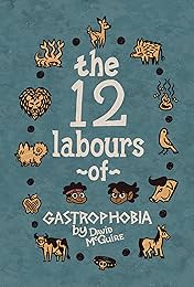Gastrophobia Vol. 1: The 12 Labours of Gastrophobia