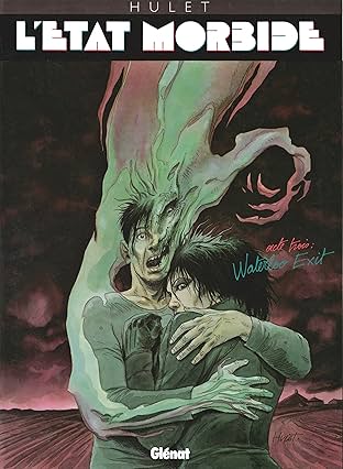 L’état morbide Vol. 3: Waterloo exit