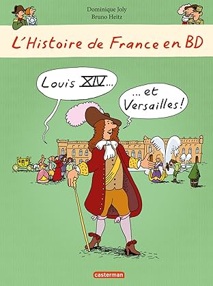 L'Histoire de France en BD: Louis XIV... et Versailles