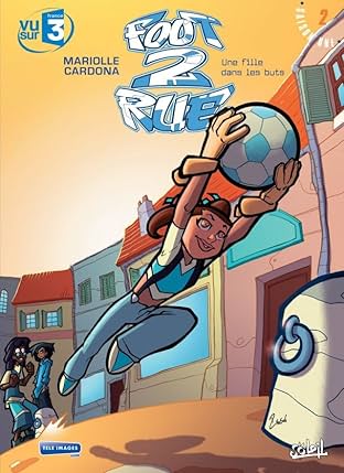 Foot 2 Rue Vol. 2: Une fille dans les buts