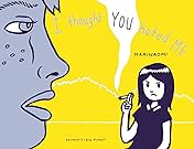 I Thought YOU Hated ME