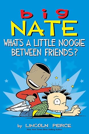 Big Nate: What's a Little Noogie Between Friends?
