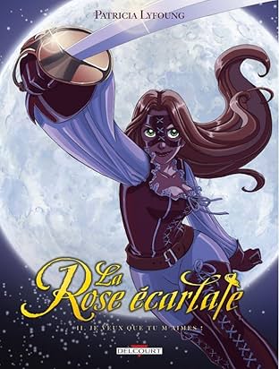 La Rose écarlate Vol. 2: Je veux que tu m'aimes