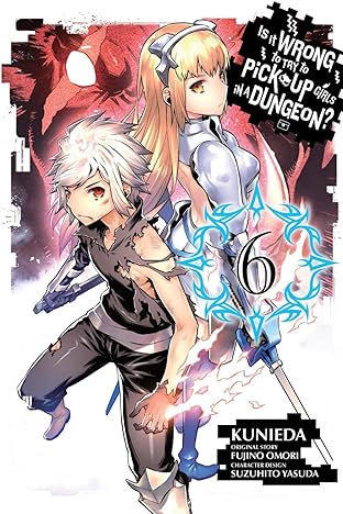 Is It Wrong to Try to Pick Up Girls in a Dungeon? Vol. 6