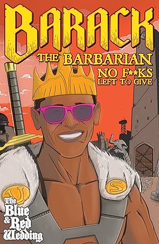 Barack the Barbarian: No F#¢*s Left To Give One-Shot