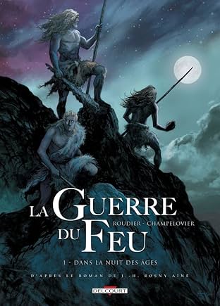 La guerre du feu Vol. 1: Dans la nuit des âges