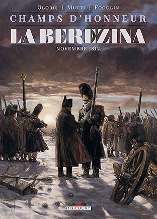 Champs d'honneur - La Bérézina: Novembre 1812