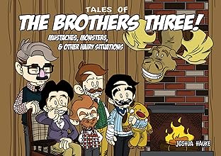Tales of The Brothers Three Vol. 1: Mustaches, Monsters, & Other Hairy Situations!