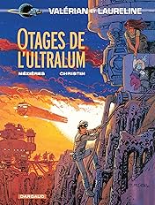 Valérian Vol. 16: Otages de l'Ultralum