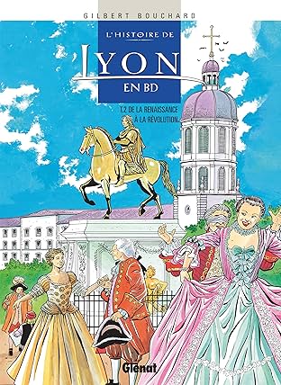 L'Histoire de Lyon en BD Vol. 2: De la Renaissance à la Révolution