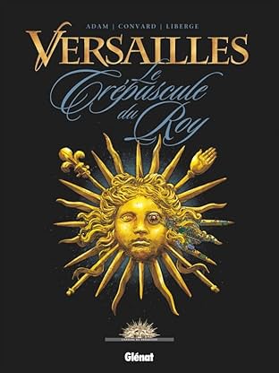 Versailles Vol. 1: Le crépuscule du Roy