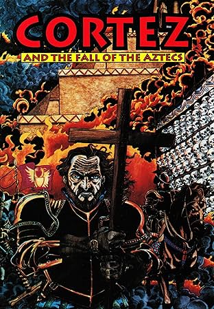 Cortez and the Fall of the Aztecs