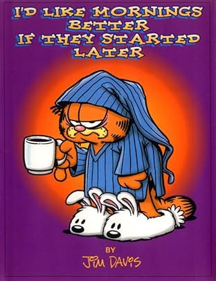 Garfield: I'd Like Mornings Better If They Started Later