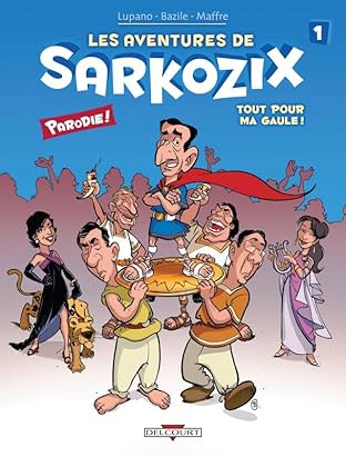 Les Aventures de Sarkozix Vol. 1: Tout pour ma Gaule !