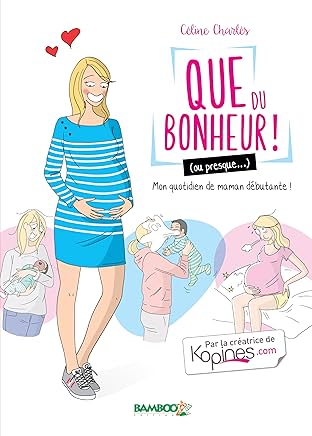 Que du bonheur (ou presque ...): Ma vie de maman débutante