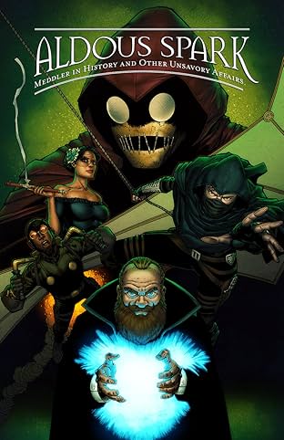 Aldous Spark: Meddler in History and Other Unsavory Affairs Vol. 1