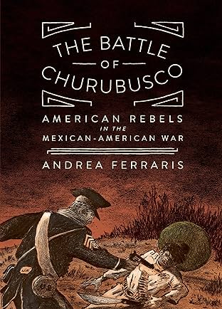 The Battle of Churubusco: American Rebels in the Mexican-American War