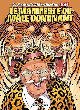 Jérôme Moucherot Vol. 5: Le manifeste du mâle dominant